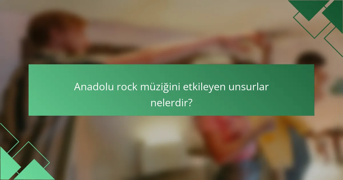 Anadolu rock müziğini etkileyen unsurlar nelerdir?