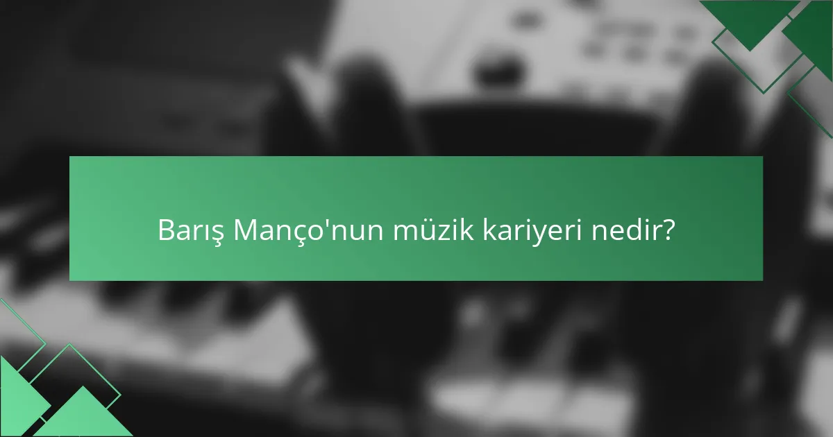 Barış Manço'nun müzik kariyeri nedir?