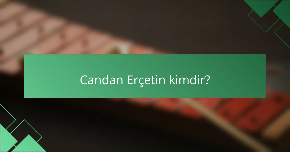 Candan Erçetin kimdir?