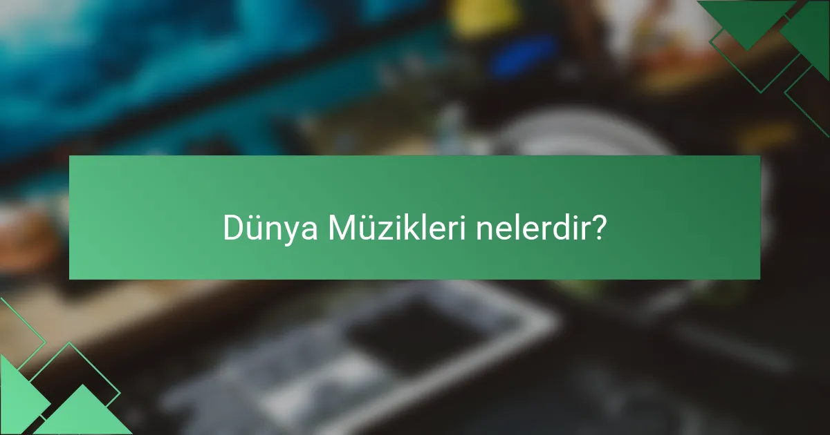 Dünya Müzikleri nelerdir?