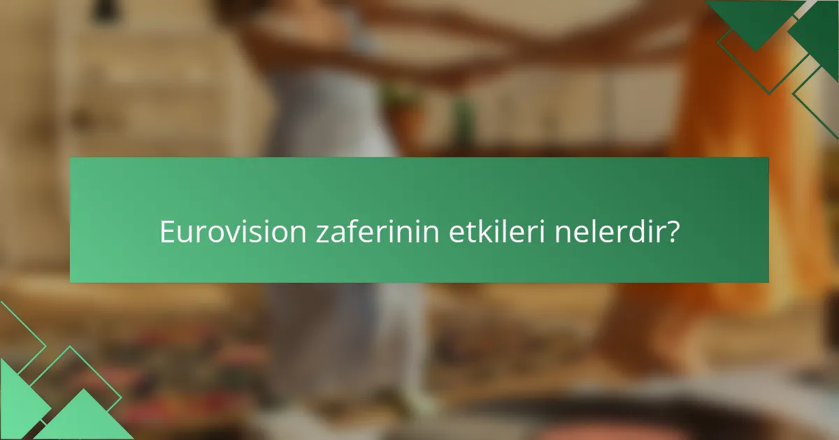 Eurovision zaferinin etkileri nelerdir?