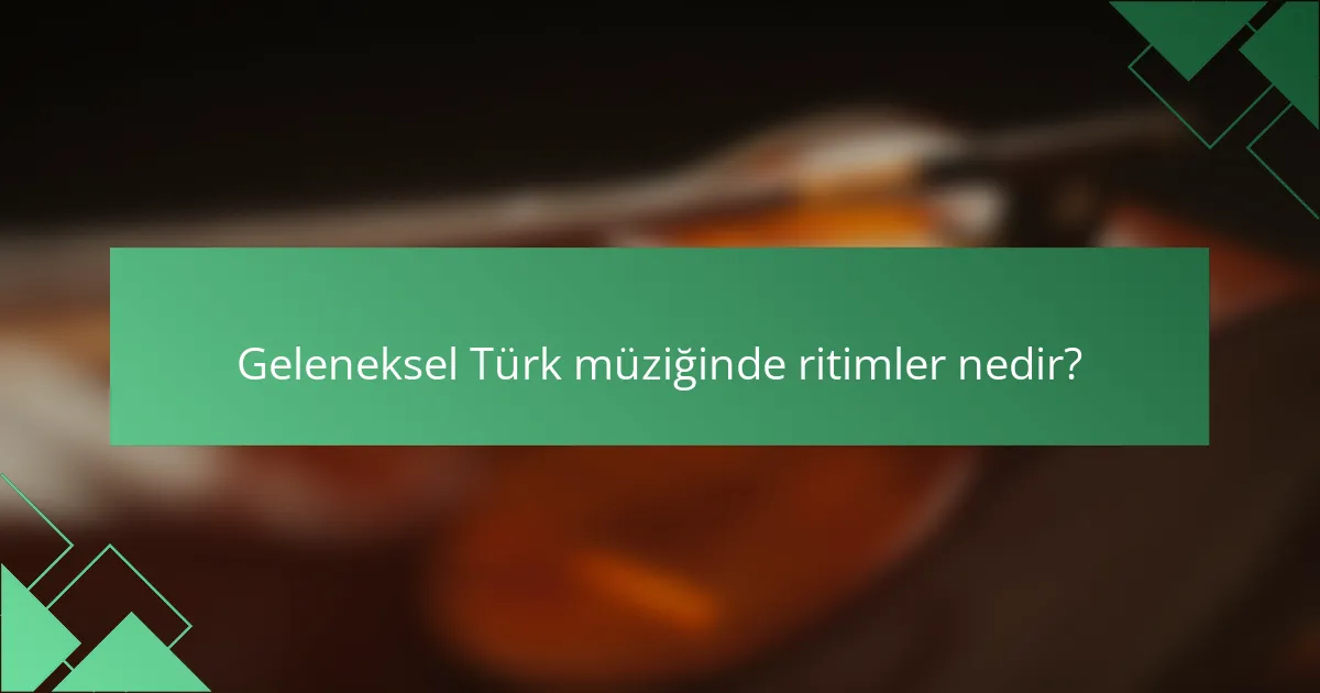 Geleneksel Türk müziğinde ritimler nedir?