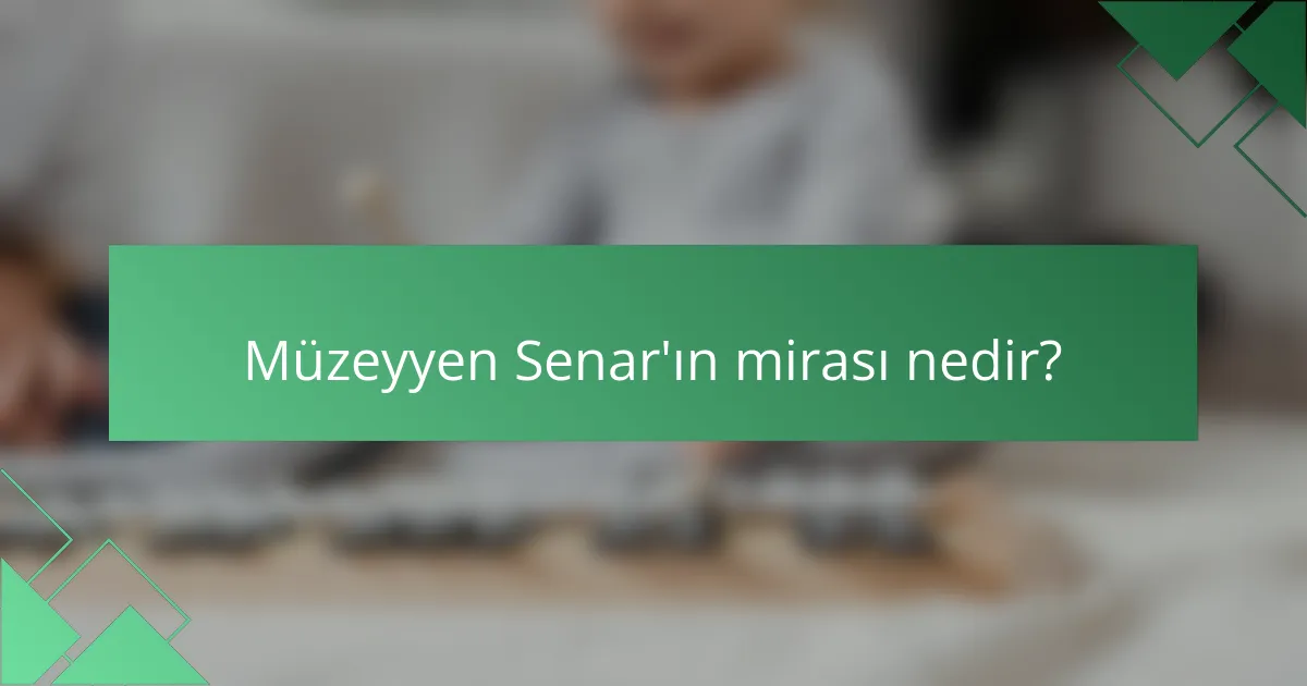 Müzeyyen Senar'ın mirası nedir?