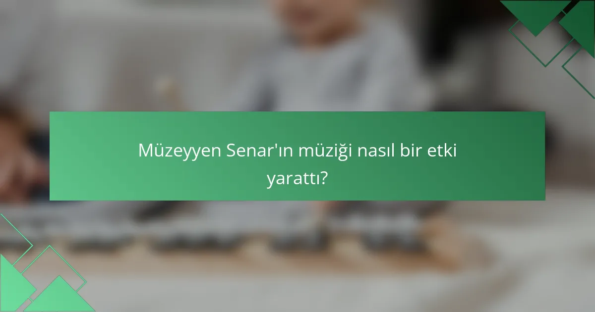 Müzeyyen Senar'ın müziği nasıl bir etki yarattı?