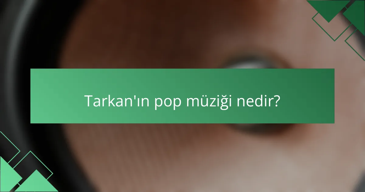 Tarkan'ın pop müziği nedir?