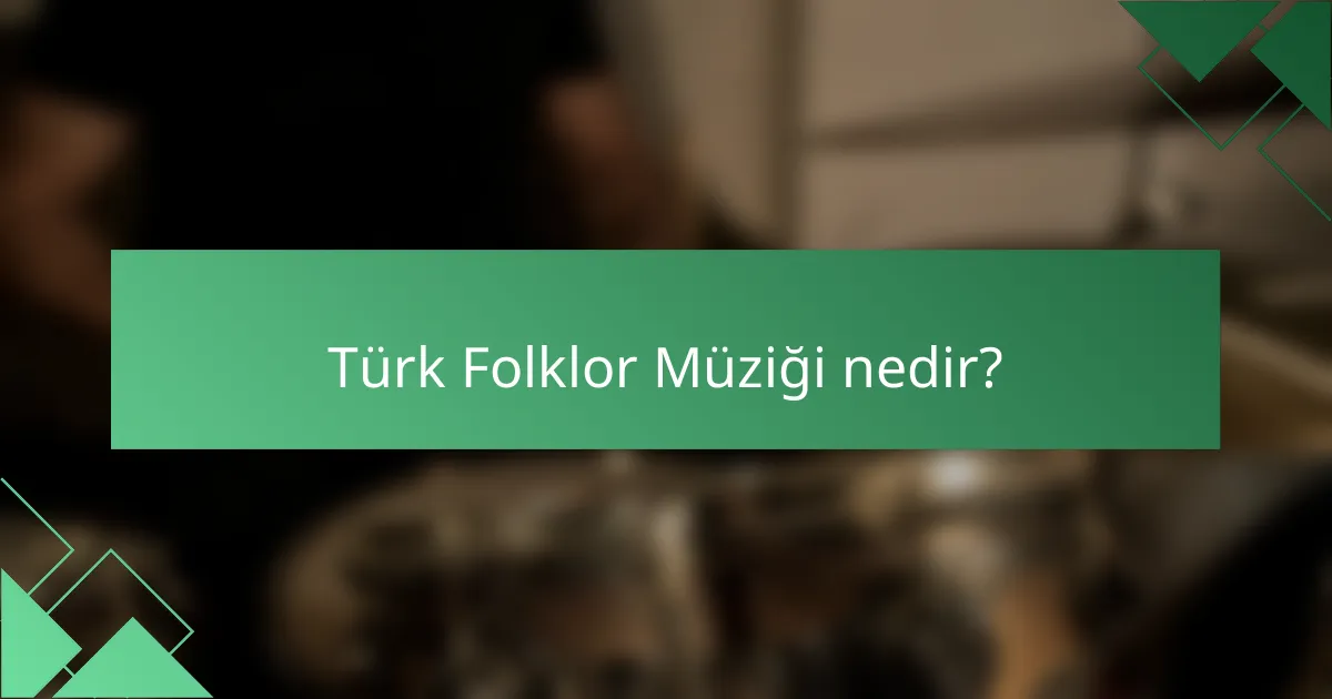 Türk Folklor Müziği nedir?