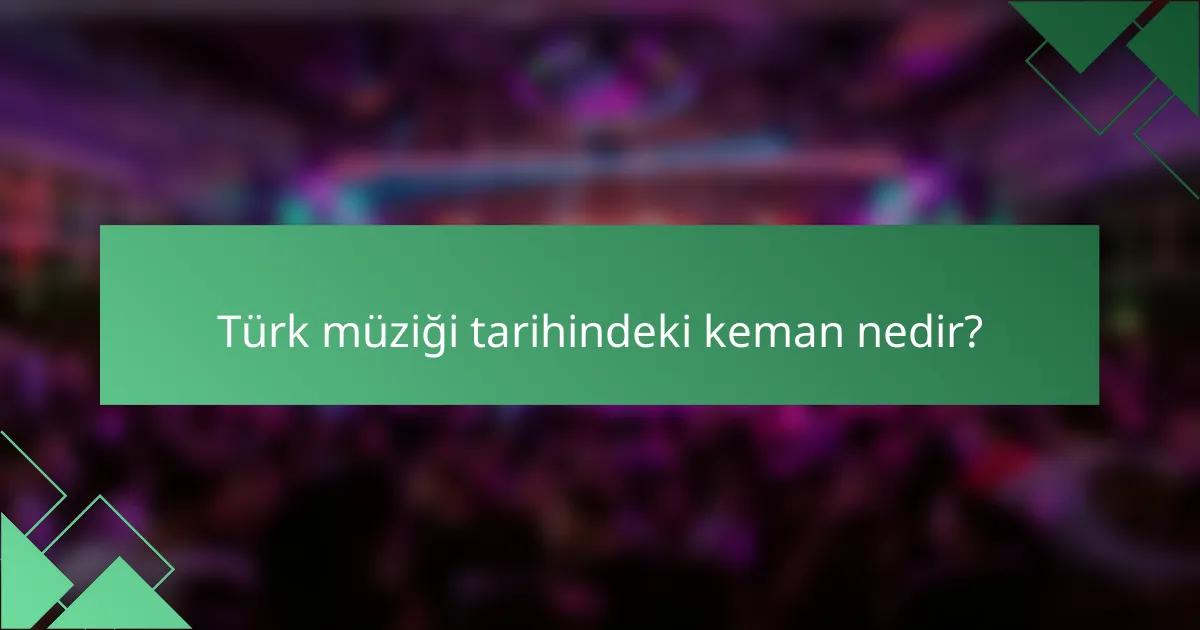 Türk müziği tarihindeki keman nedir?