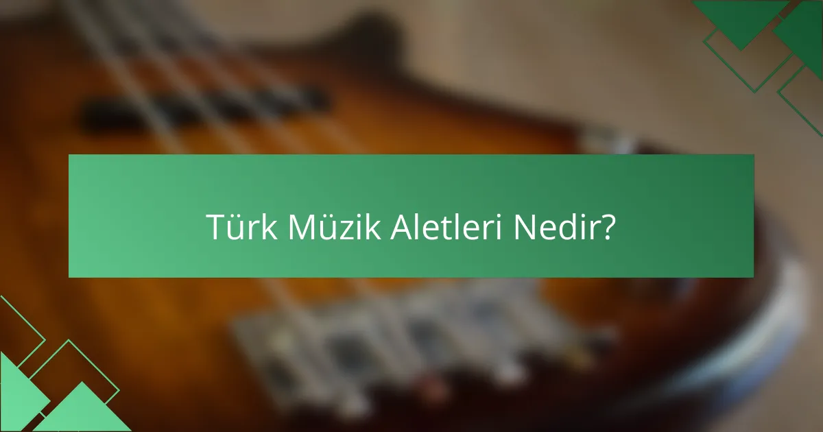 Türk Müzik Aletleri Nedir?
