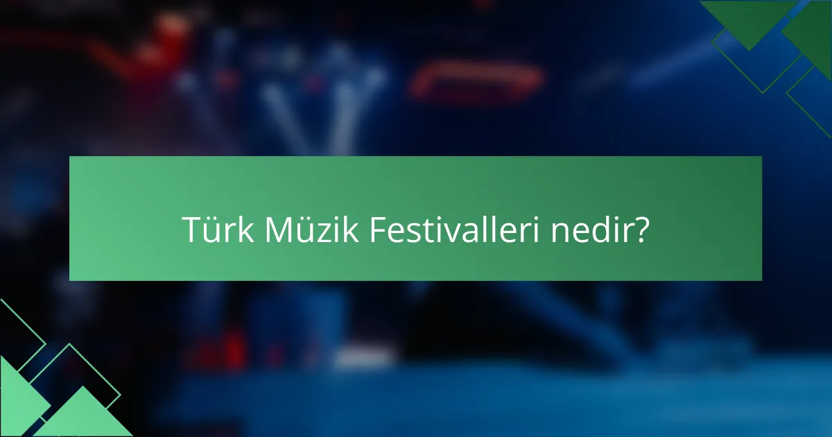 Türk Müzik Festivalleri nedir?