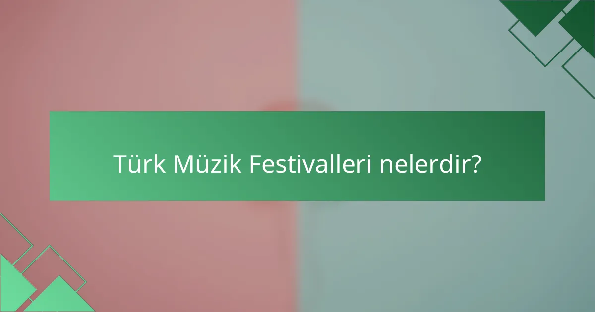 Türk Müzik Festivalleri nelerdir?