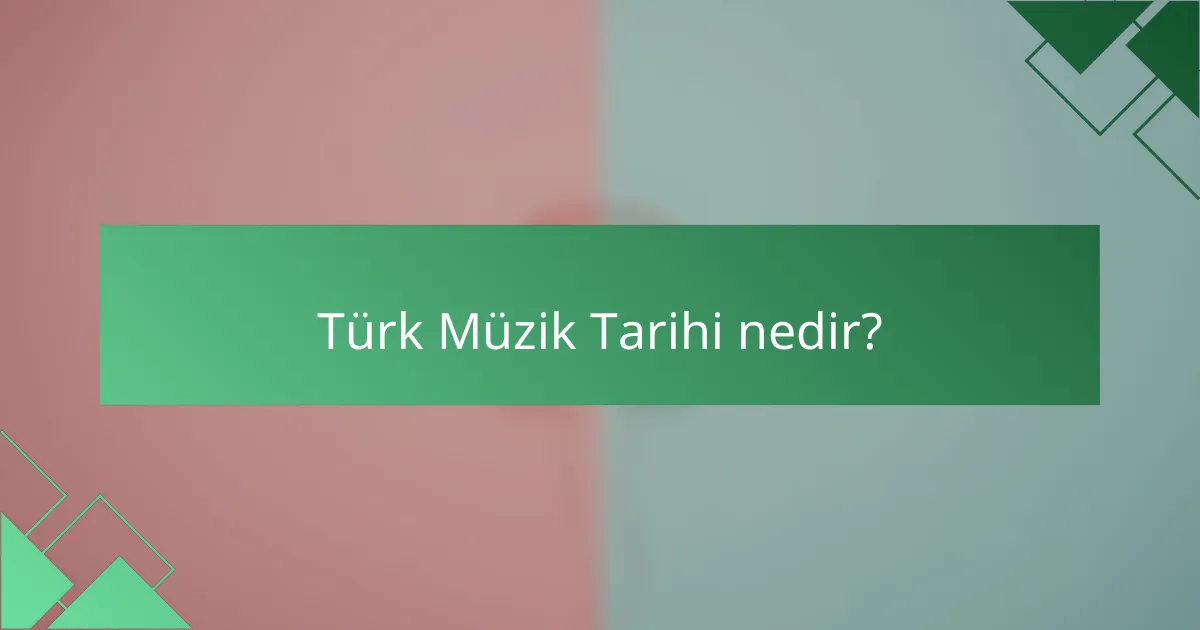 Türk Müzik Tarihi nedir?