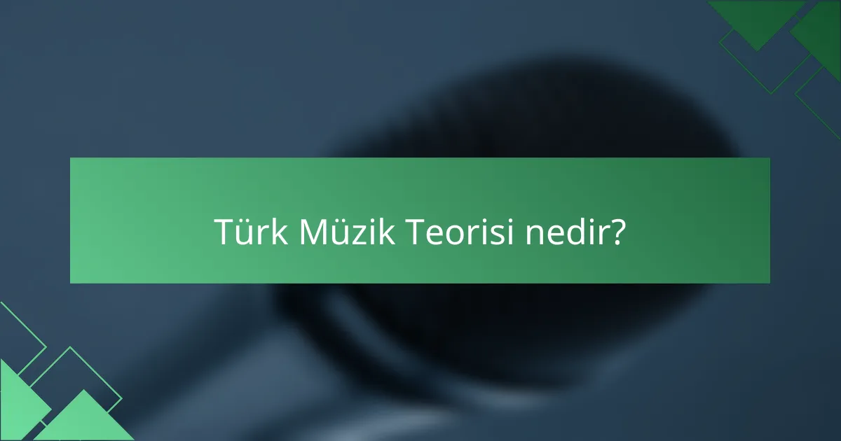 Türk Müzik Teorisi nedir?