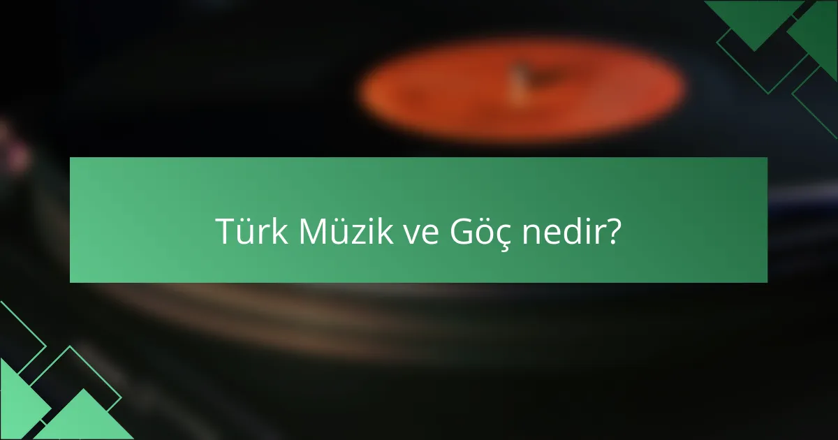 Türk Müzik ve Göç nedir?
