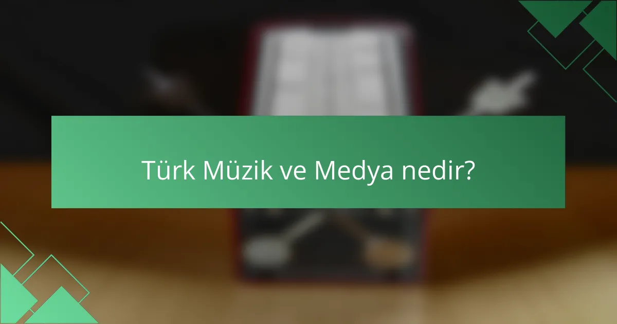 Türk Müzik ve Medya nedir?