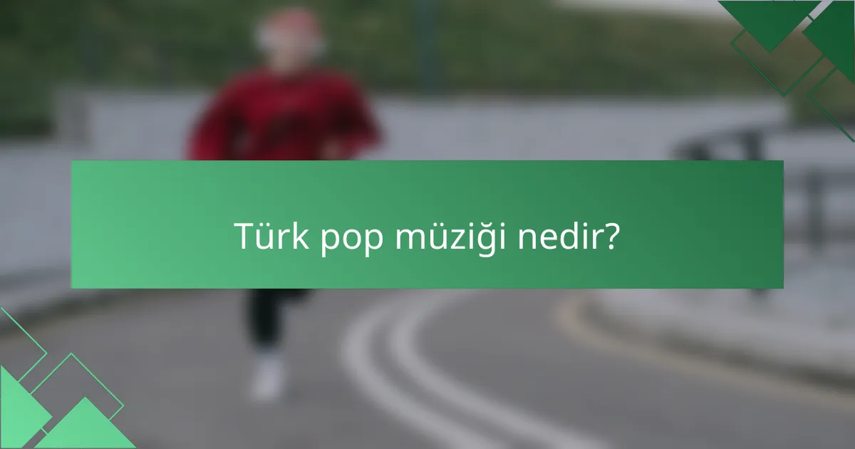 Türk Pop Müziği nedir?