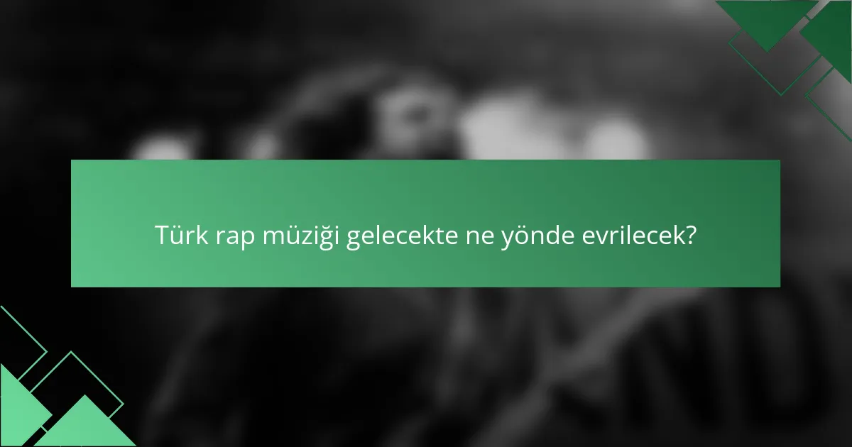 Türk rap müziği gelecekte ne yönde evrilecek?