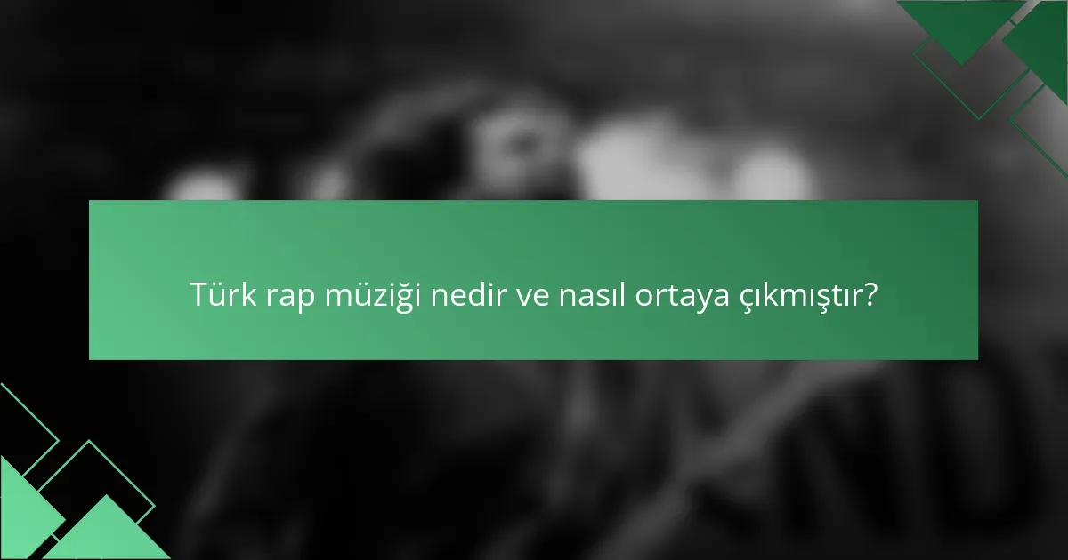 Türk rap müziği nedir ve nasıl ortaya çıkmıştır?