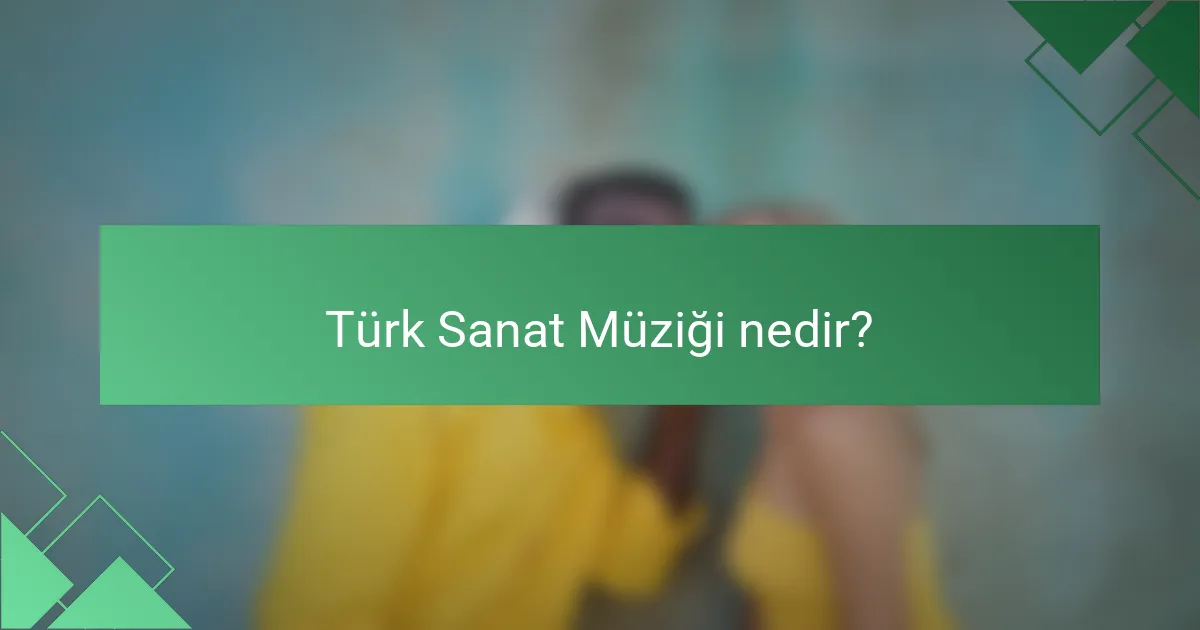 Türk Sanat Müziği nedir?