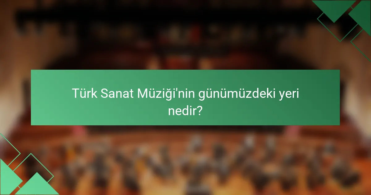 Türk Sanat Müziği'nin günümüzdeki yeri nedir?