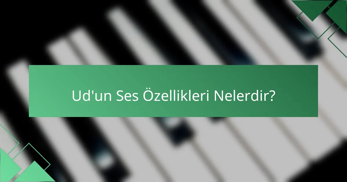 Ud'un Ses Özellikleri Nelerdir?