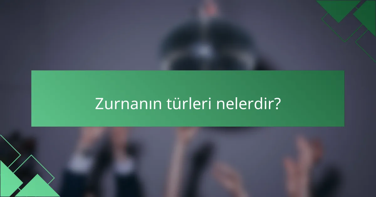 Zurnanın türleri nelerdir?